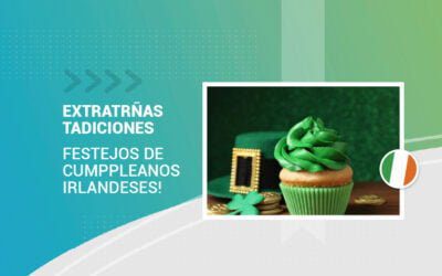 RARAS TRADICIONES IRLANDESAS PARA FESTEJAR CUMPLEAÑOS