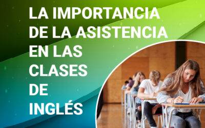 LA IMPORTANCIA DE LA ASISTENCIA EN LAS CLASES DE INGLÉS