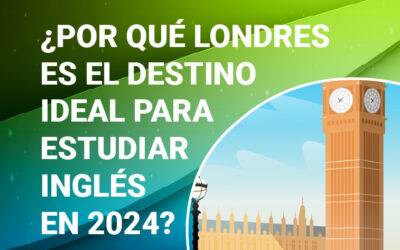 ¿POR QUÉ LONDRES ES EL DESTINO IDEAL PARA ESTUDIAR INGLÉS EN 2024?