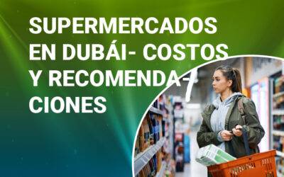 SUPERMERCADOS EN DUBÁI, COSTOS Y RECOMENDACIONES