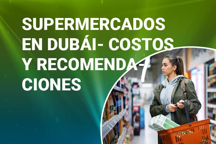 SUPERMERCADOS EN DUBÁI, COSTOS Y RECOMENDACIONES