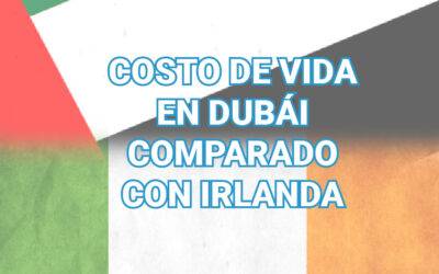 COSTO DE VIDA EN DUBÁI COMPARADO CON IRLANDA
