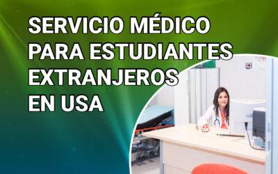 SERVICIO MÉDICO PARA ESTUDIANTES EXTRANJEROS EN USA