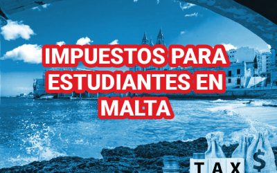 TODO LO QUE NECESITAS SABER SOBRE LOS IMPUESTOS PARA ESTUDIANTES EN MALTA