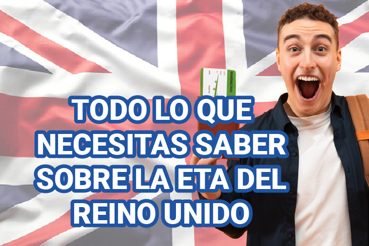 TODO LO QUE NECESITAS SABER SOBRE LA ETA DEL REINO UNIDO