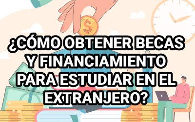 CÓMO OBTENER BECAS Y FINANCIAMIENTO PARA ESTUDIAR EN EL EXTRANJERO