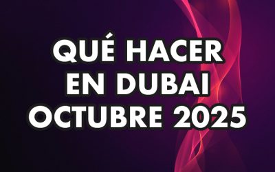 QUÉ HACER EN DUBAI EN OCTUBRE 2025