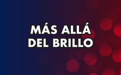 MÁS ALLÁ DEL BRILLO