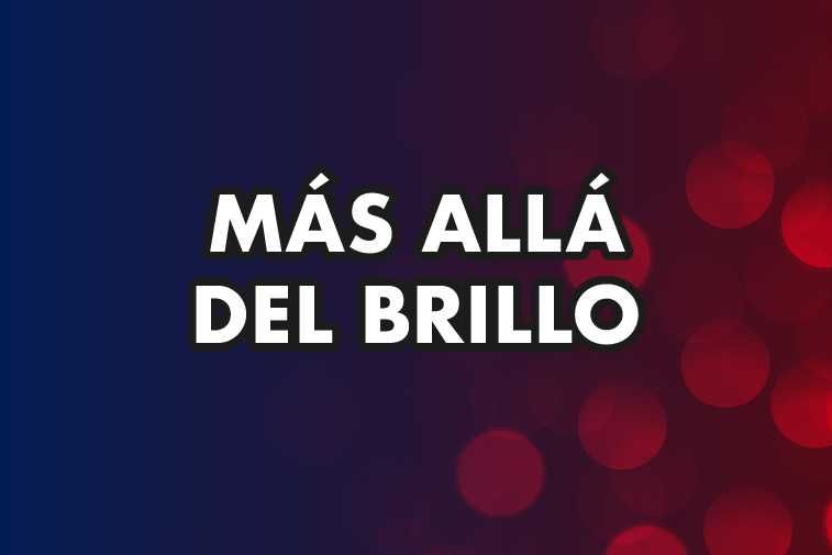 MÁS ALLÁ DEL BRILLO