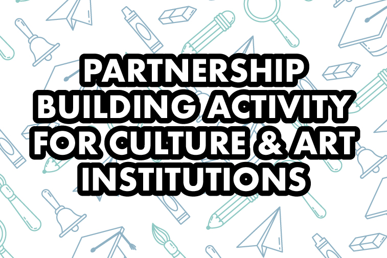 PARTNERSHIP-BUILDING ACTIVITY FOR CULTURE & ART INSTITUTIONS